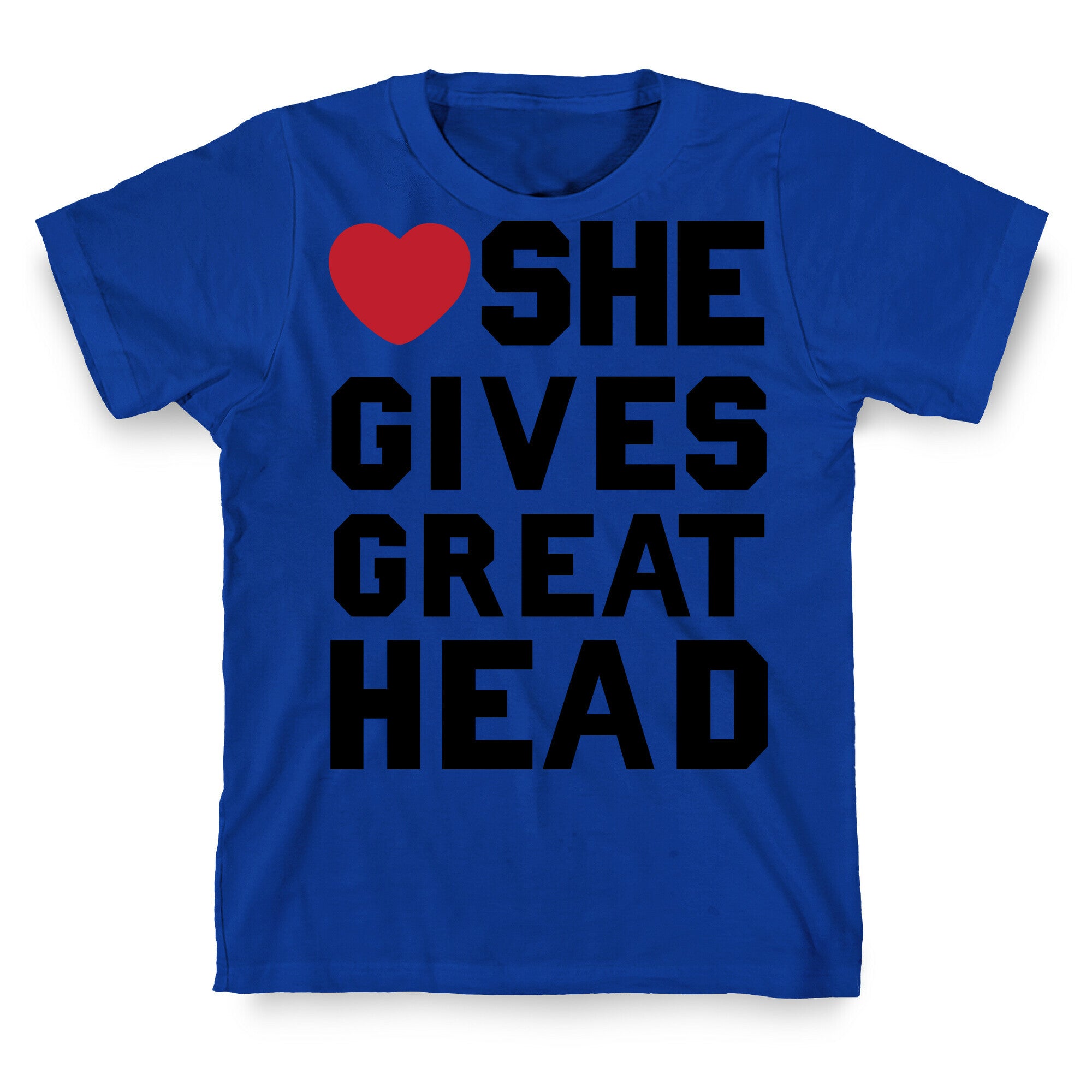 She Gives Great Head T-Shirt